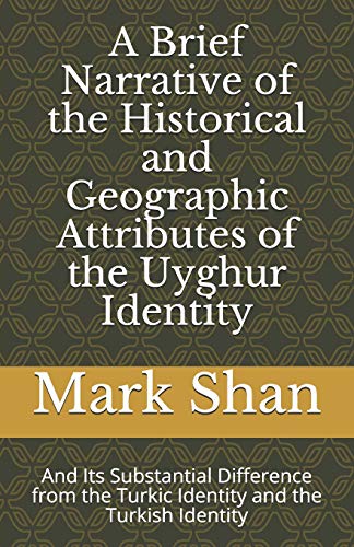 A Brief Narrative of the Historical and Geographic Attributes of the Uyghur Identity