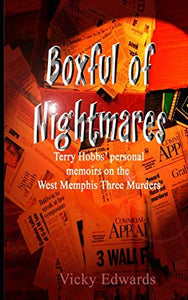 Boxful of Nightmares: Terry Hobbs' personal memoirs on the West Memphis Three Murders 