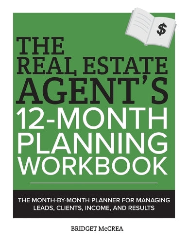 The Real Estate Agent's 12-Month Planning Workbook