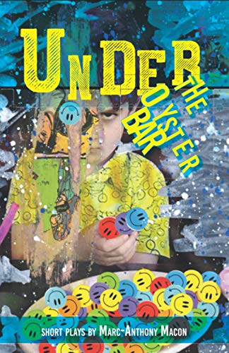 Under the Oyster Bar: Short Plays by Marc-Anthony Macon