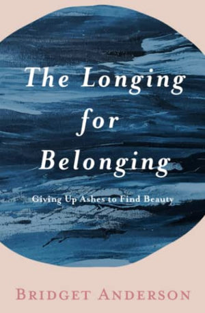 The Longing For Belonging: Giving Up Ashes To Find Beauty