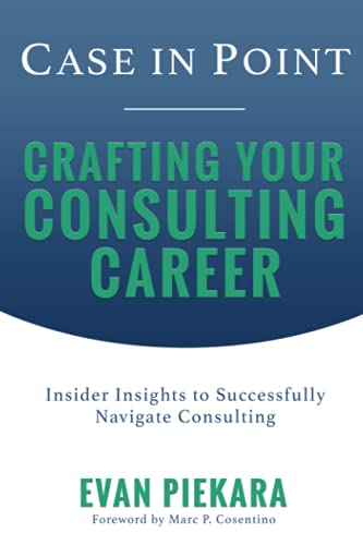Case in Point: Crafting Your Consulting Career (Case In Point Consulting Career Preparation)