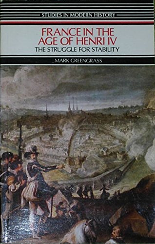 France in the Age of Henri IV: The Struggle for Stability