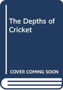 The Depths of Cricket 