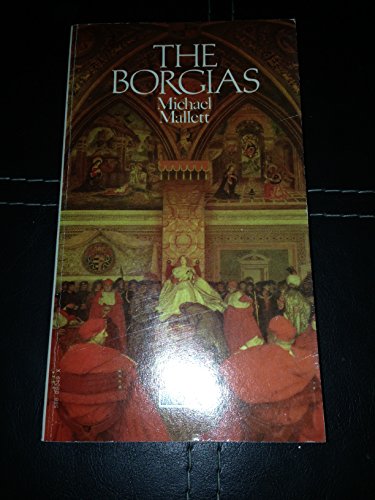 The Borgias: The rise and fall of a Renaissance Dynasty