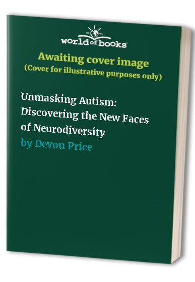 Unmasking Autism: Discovering the New Faces of Neurodiversity