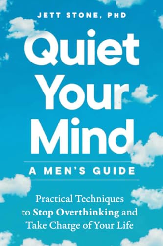 Quiet Your Mind - a Men's Guide