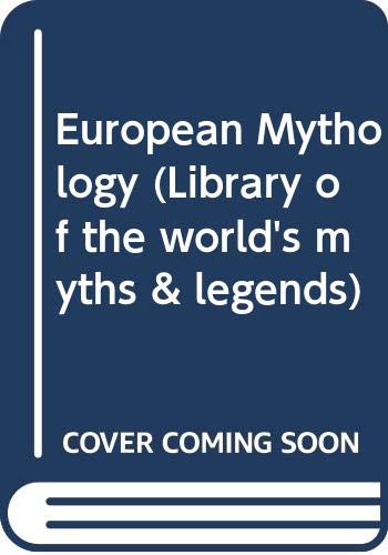 European Mythology Library of the worlds myths and legends
