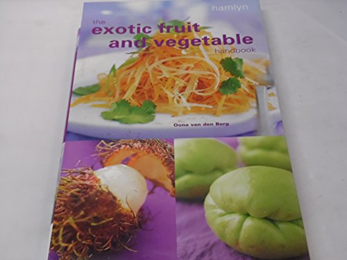 The Exotic Fruit and Vegetable Handbook