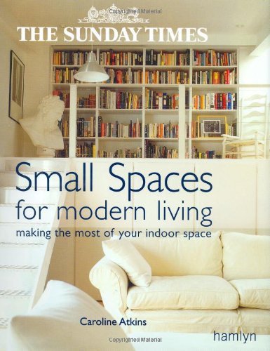 The "Sunday Times" Small Spaces for Modern Living