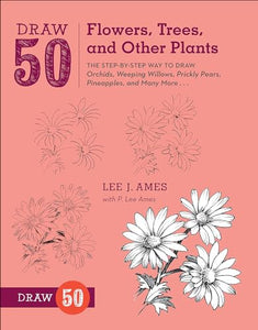 Draw 50 Flowers, Trees, and Other Plants 