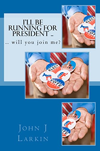 I'll Be Running for President .. will you join me?