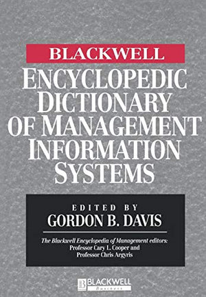 The Blackwell Encyclopedic Dictionary of Management Information Systems