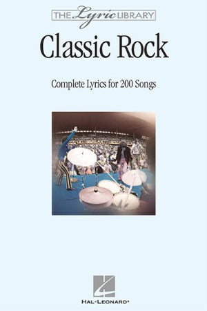 Classic Rock: Complete Lyrics for 200 Songs (Lyric Library)