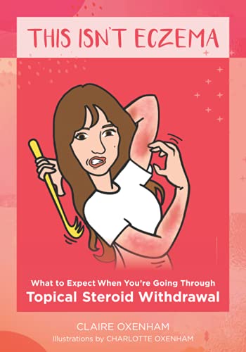 This Isn't Eczema: What to Expect When You're Going Through Topical Steroid Withdrawal