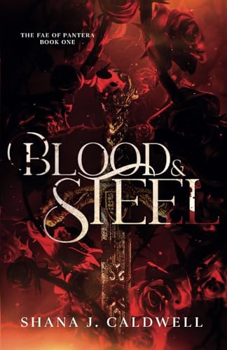 Blood & Steel: A Dark Fantasy Romance (The Fae of Pantera Book 1)