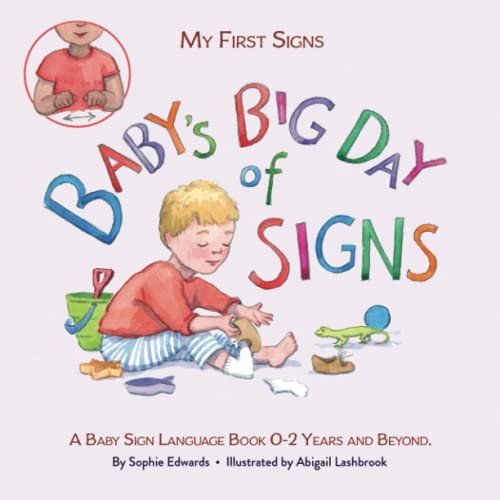Baby's Big Day of Signs: Baby Sign Language Books 0–2 Years and Beyond (My First Signs)