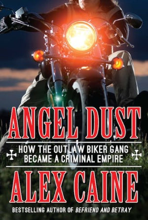 Angel Dust: How The Outlaw Biker Gang Became A Criminal Empire