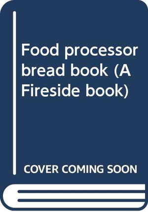 Food Processor Bread Book