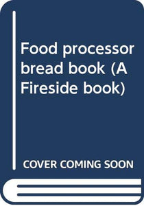 Food Processor Bread Book 