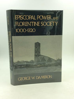 Episcopal Power and Florentine Society, 1000-1320