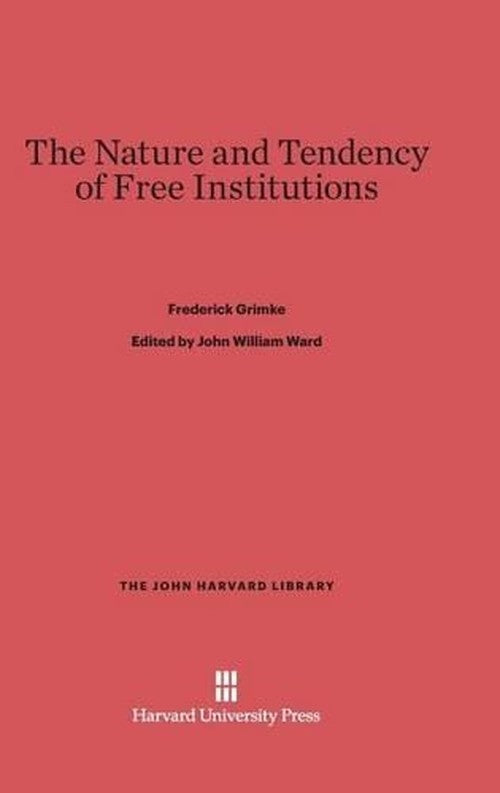 The Nature and Tendency of Free Institutions