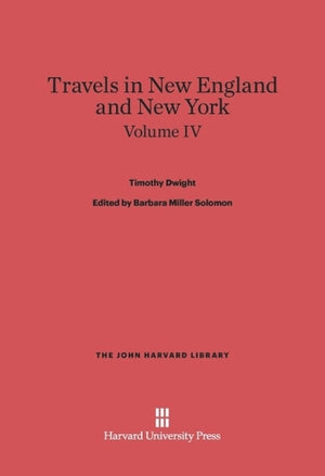 Travels in New England and New York, Volume IV