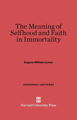 The Meaning of Selfhood and Faith in Immortality