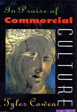 In Praise of Commercial Culture