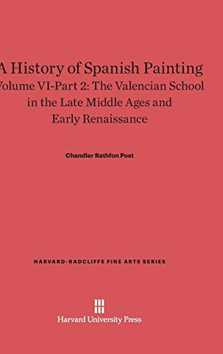 A History of Spanish Painting, Volume VI: The Valencian School in the Late Middle Ages and Early Renaissance, Part 2