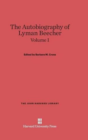 The Autobiography of Lyman Beecher, Volume I