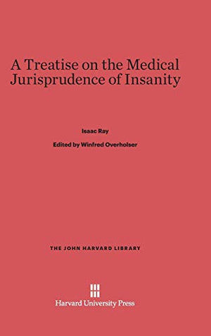 A Treatise on the Medical Jurisprudence of Insanity