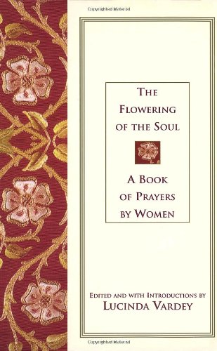 The Flowering of the Soul: A Book Of Prayers By Women