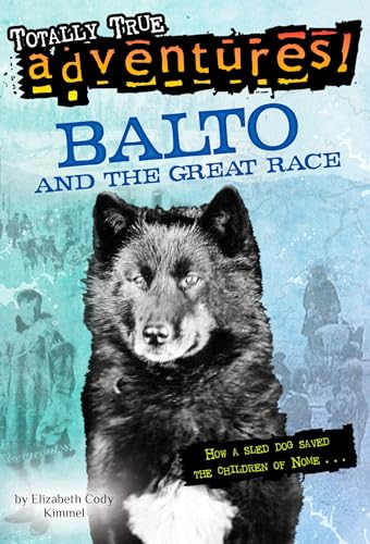Balto and the Great Race (Totally True Adventures)