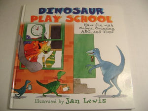 Dinosaur Play School: Have Fun with Colors, Counting, ABC, and Time 