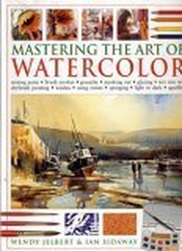 Mastering The Art of Watercolor Edition: First