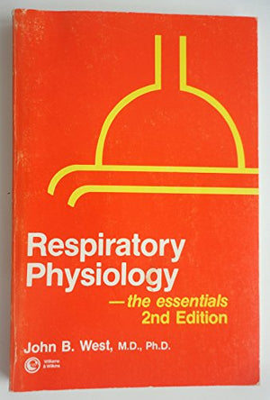 RESPIRATORY PHYSIOLOGY--THE ESSENTIALS