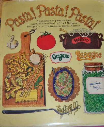 Pasta! Pasta! Pasta!: A collection of pasta recipes