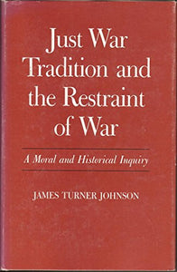 Just War Tradition and the Restraint of War 