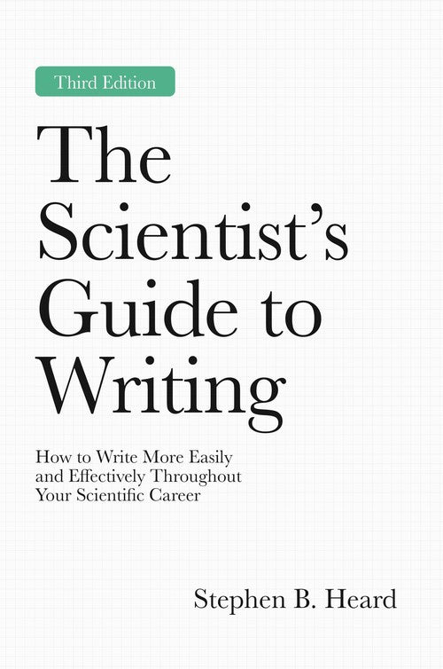 The Scientist’s Guide to Writing, 3rd Edition By Stephen B Heard