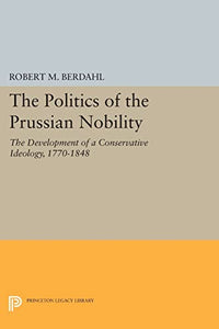 The Politics of the Prussian Nobility 