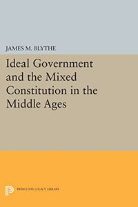 Ideal Government and the Mixed Constitution in the Middle Ages 