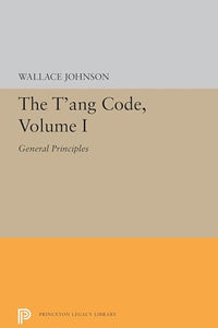 The T'ang Code, Volume I 