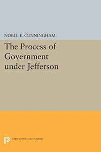 The Process of Government under Jefferson 