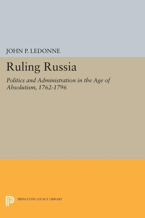 Ruling Russia By John P Ledonne