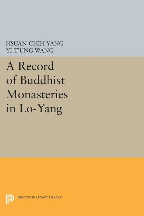 A Record of Buddhist Monasteries in Lo-Yang By Hsanchih Yang