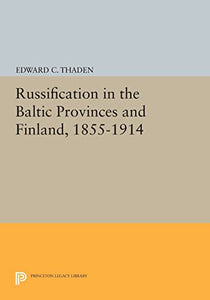 Russification in the Baltic Provinces and Finland, 1855-1914 
