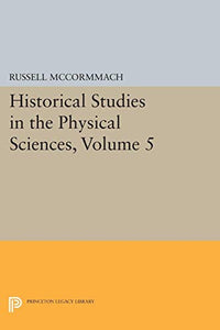 Historical Studies in the Physical Sciences, Volume 5 