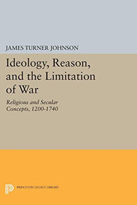 Ideology, Reason, and the Limitation of War 