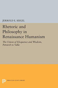 Rhetoric and Philosophy in Renaissance Humanism 